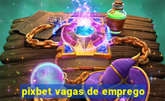 pixbet vagas de emprego